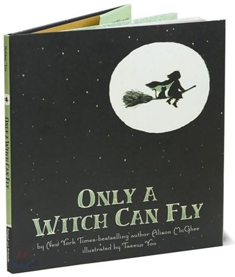 Only a witch can fly / by Alison McGhee ; illustrated by Taeeun Yoo.