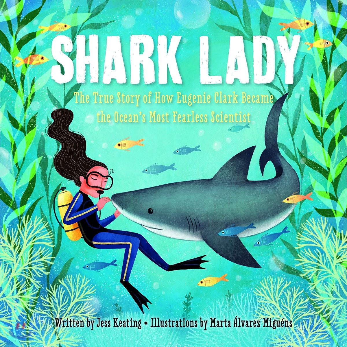 Shark lady  : the true story of how Eugenie Clark became the ocean's most fearless scientist