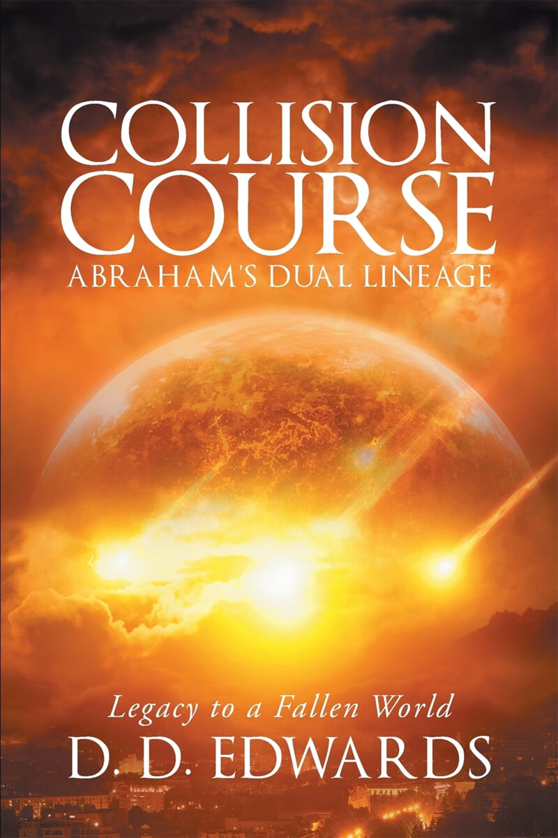 Collision Course (Abraham’s Dual Lineage; Legacy to a Fallen World)