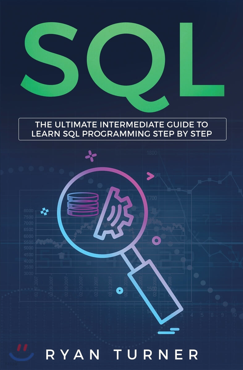 SQL (The Ultimate Intermediate Guide to Learn SQL Programming Step by Step)
