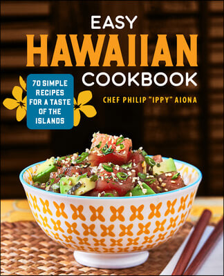Easy Hawaiian Cookbook: 70 Simple Recipes for a Taste of the Islands (70 Simple Recipes for a Taste of the Islands)