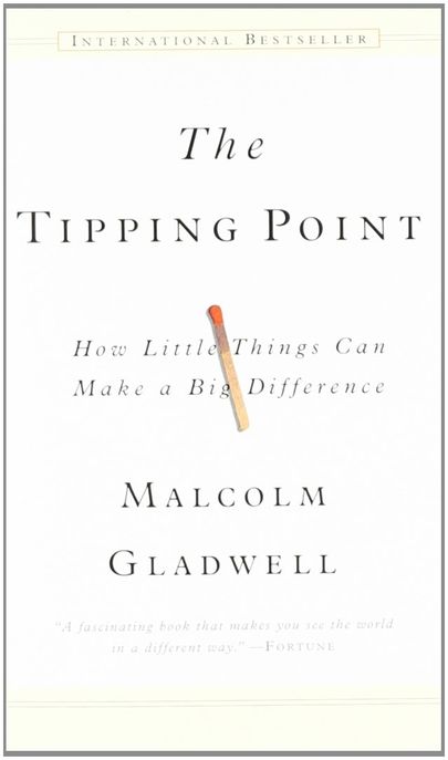 (The)Tipping Point  : How Little Things can Make a Big Difference
