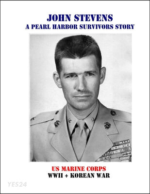 John Stevens (A Pearl Harbor Survivors Story)