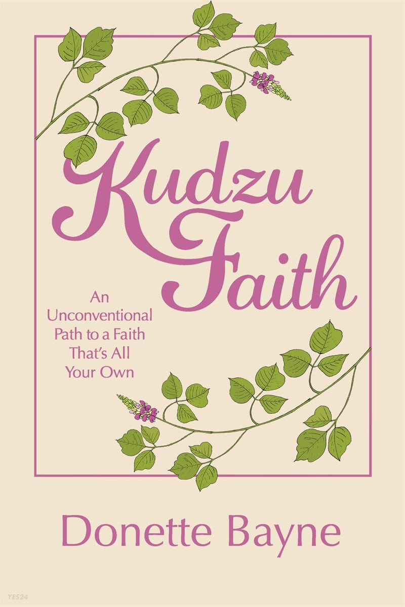 Kudzu Faith (An Unconventional Path to a Faith That’s All Your Own)