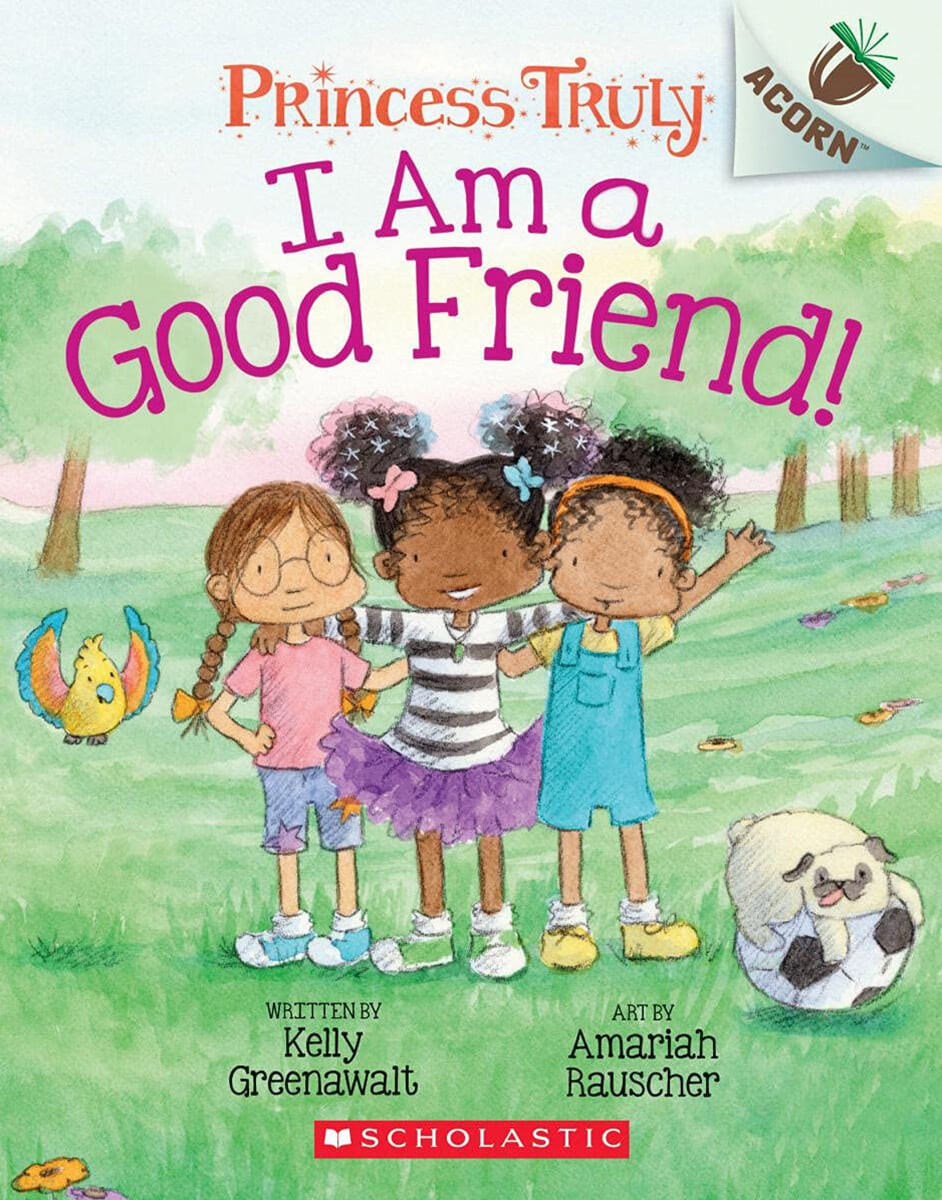 Princess Truly . 4 , I am a good friend! 