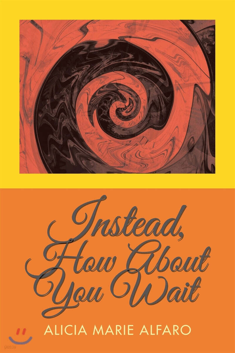 Instead, How About You Wait