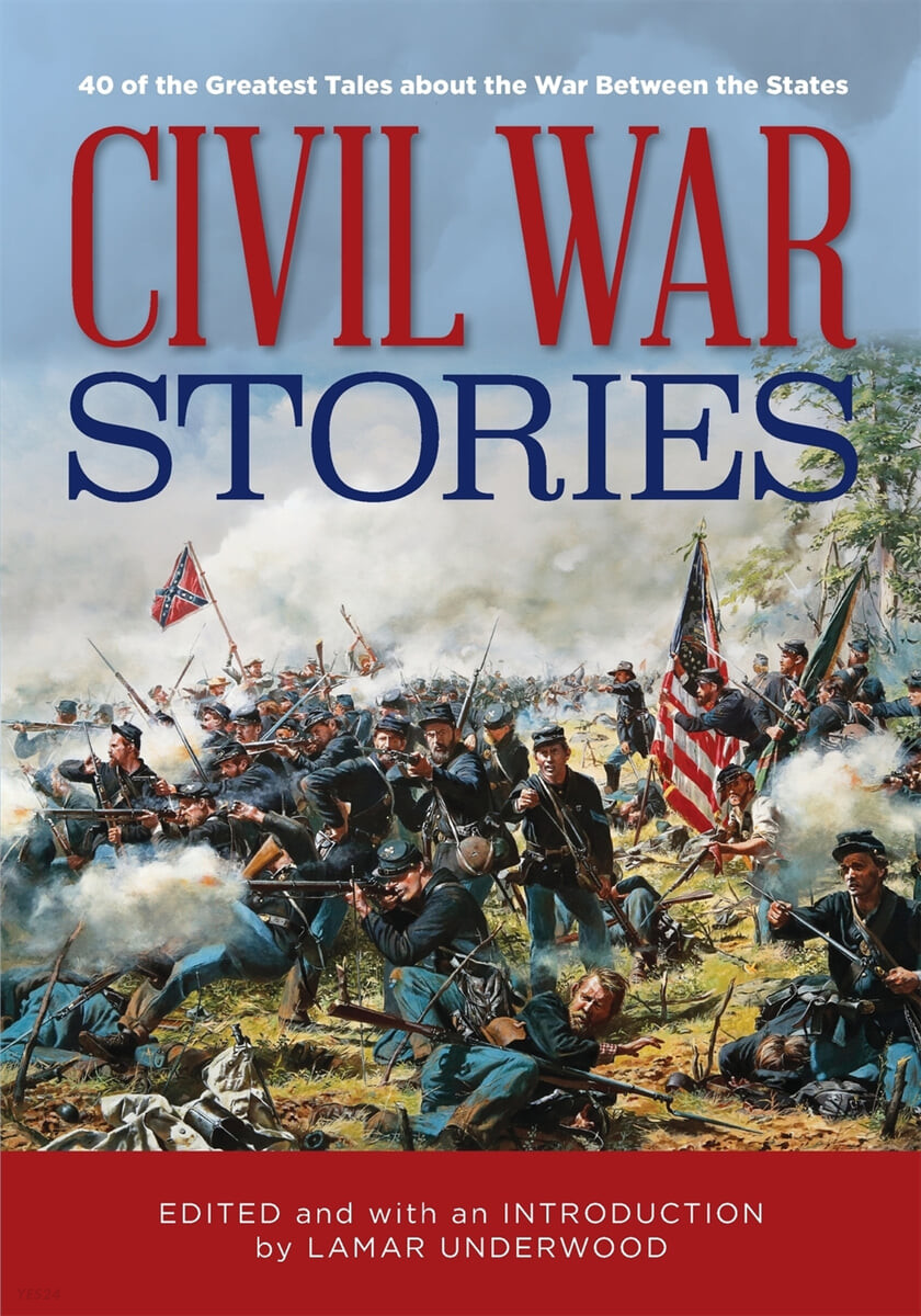 Civil War Stories (40 of the Greatest Tales about the War Between the States)