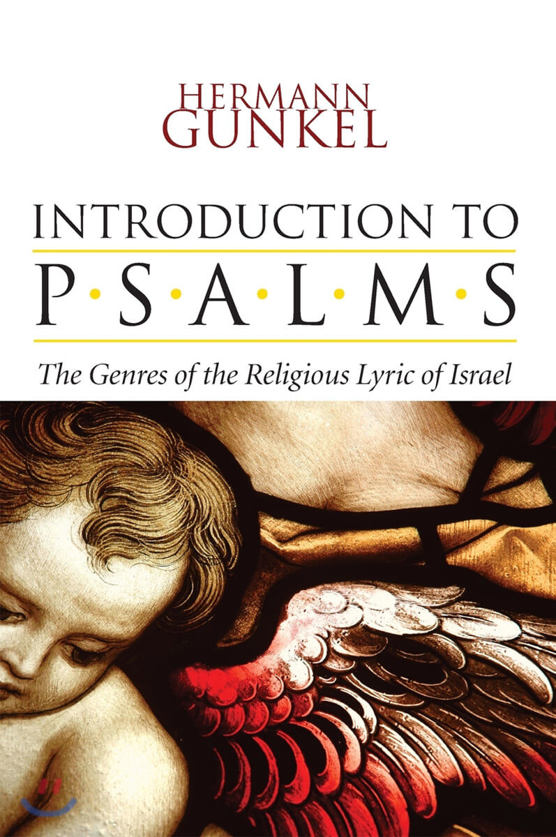 Introduction to Psalms  : the genres of the religious lyric of Israel : by Hermann Gunkel ; completed by Joachim Begrich ; translated by James D. Nogalski.