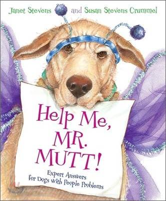 Help me Mr. Mutt! : expert answers for dogs with people problems