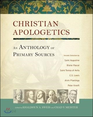 Christian Apologetics: An Anthology of Primary Sources (An Anthology of Primary Sources)