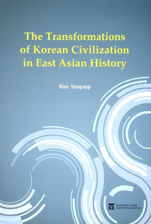 The transformations of Korean civilization in East Asian history