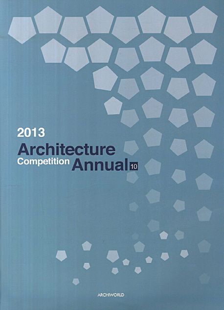 2013 Architecture Competition Annual 10