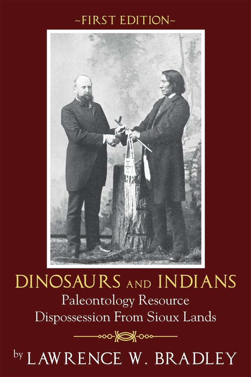 Dinosaurs and Indians: Paleontology Resource Dispossession from Sioux Lands - First Edition