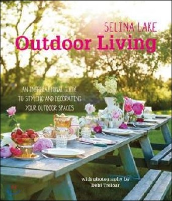 Outdoor living : an inspirational guide to making the most of your outdoor spaces