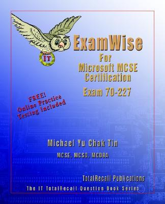 Examwise for MCP/MCSE Certification: Microsoft Internet Security and Acceleration (ISA) Server 2000, Enterprise Edition Exam 70-227 (with BFQ Online E