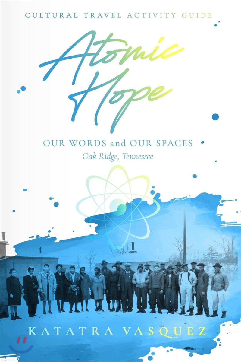 Atomic Hope (Cultural Travel Activity Guide Oak Ridge, Tennessee)