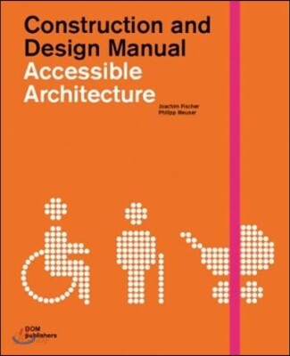 Accessible architecture : Construction and design manual