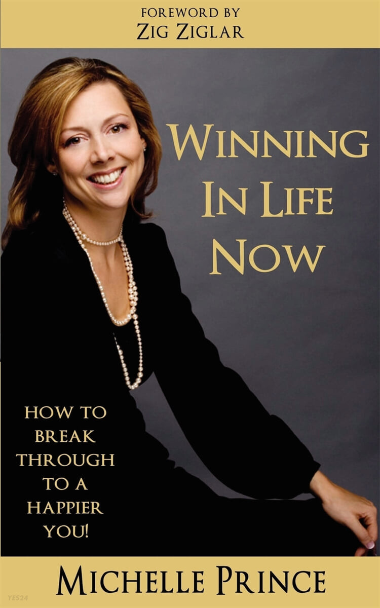 Winning In Life Now (How to Break Through to a Happier You)