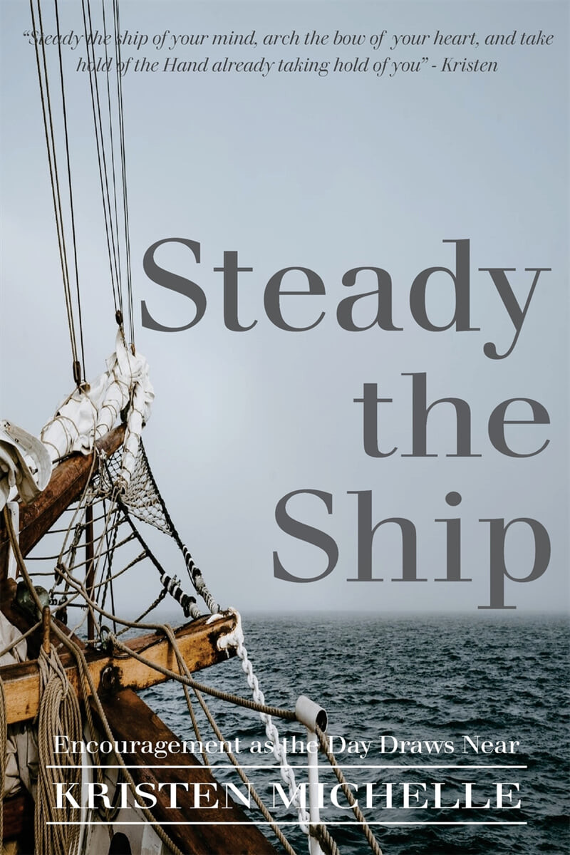 Steady the Ship (Encouragement as the  Day Draws Near)