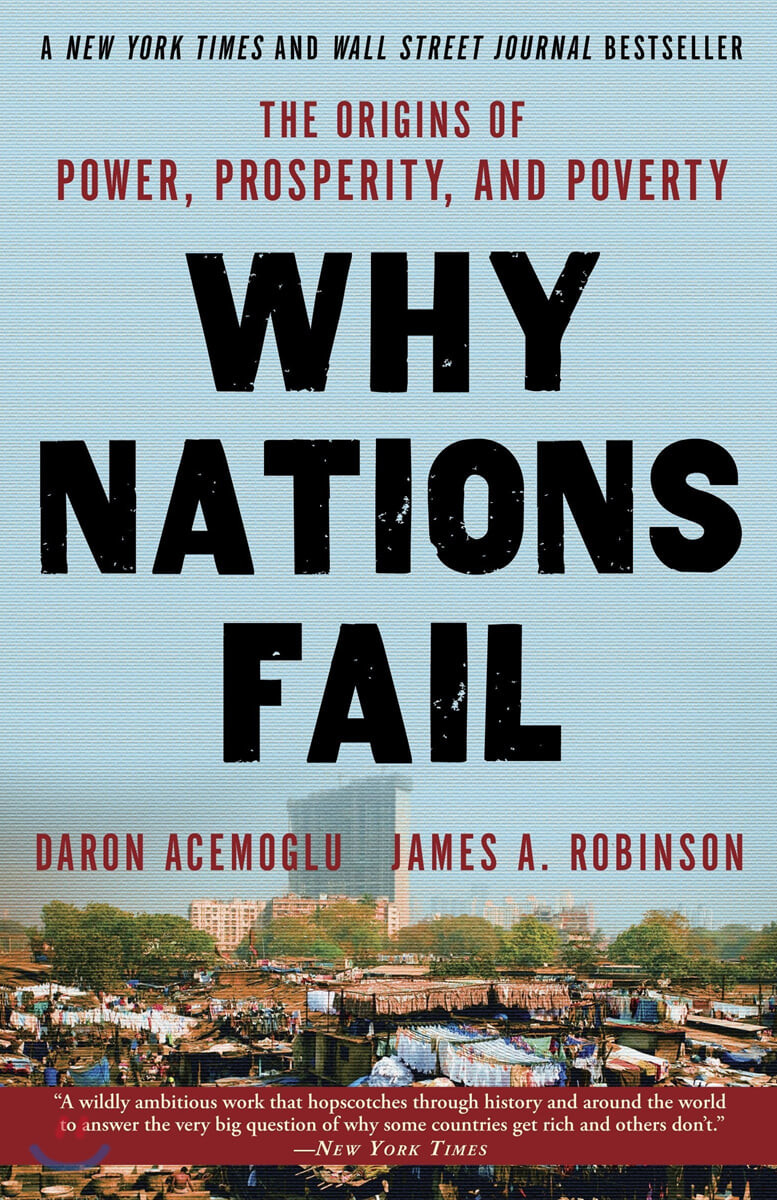 Why Nations Fail: The Origins of Power, Prosperity, and Poverty (The Origins of Power, Prosperity, and Poverty)