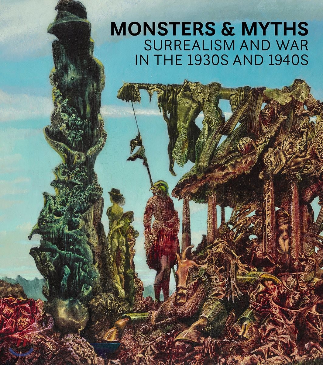 Monsters & Myths (Surrealism and War in the 1930s and 1940s)