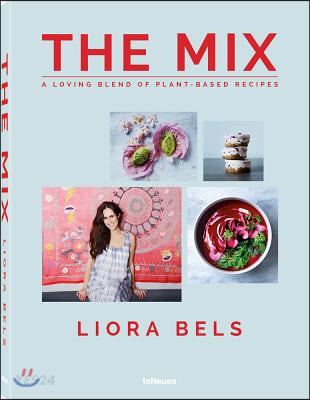 The Mix (A Loving Blend of Plant-based Recipes)