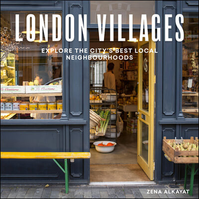 The London Villages (Explore the City’s Best Local Neighbourhoods)