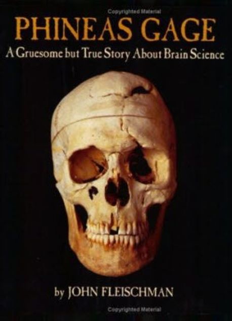 Phineas Gage (A Gruesome but True Story About Brain Science)