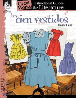 Los cien vestidos (The Hundred Dresses): An Instructional Guide for Literature (An Instructional Guide for Literature)
