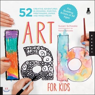 Art lab for kids : 52 creative adventures in drawing painting printmaking paper and mixed media-for budding artists of all ages 