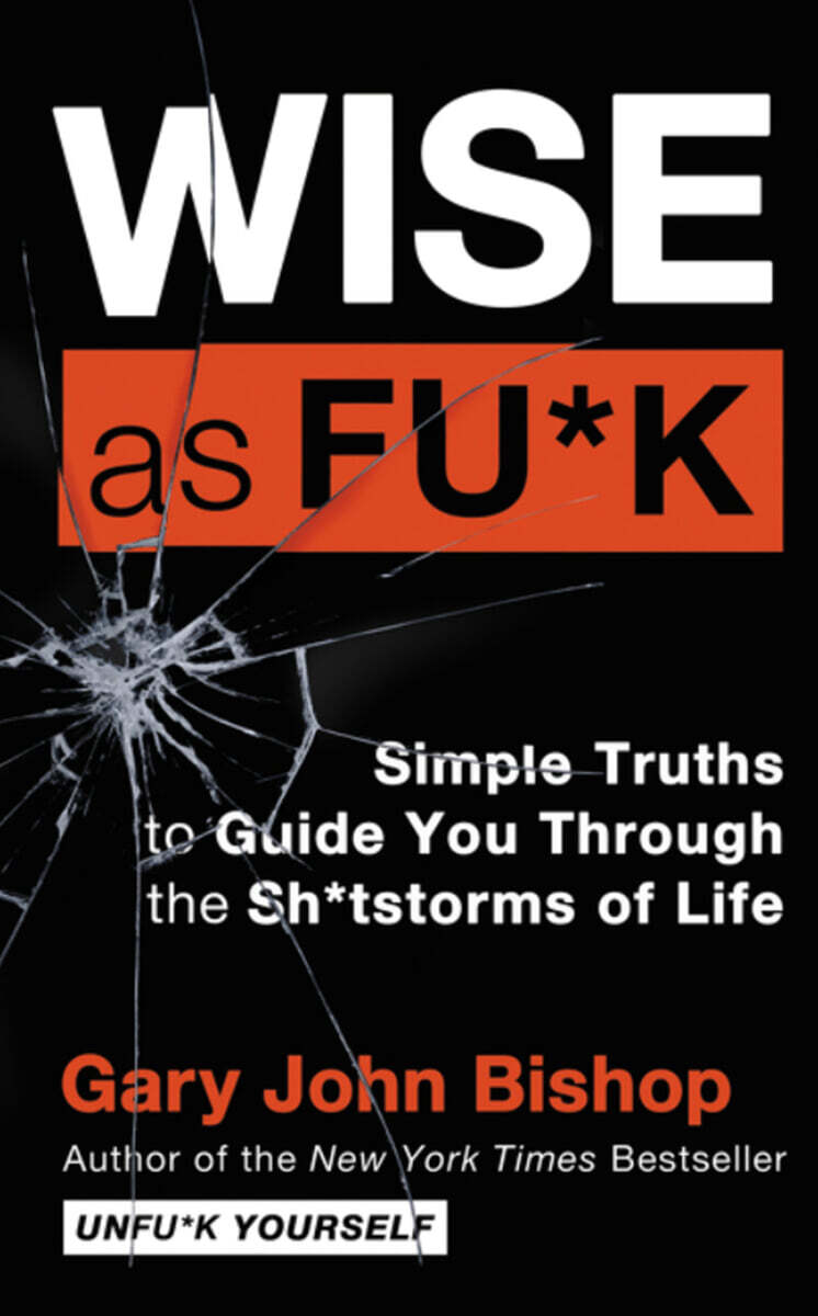 Wise as Fu*k: Simple Truths to Guide You Through the Sh*tstorms of Life (Simple Truths to Guide You Through the Sh*tstorms of Life)