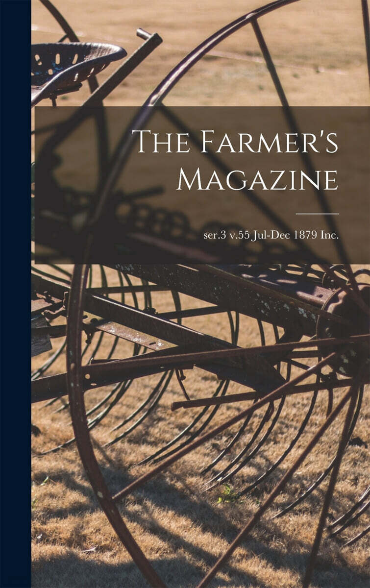 The Farmer’s Magazine; ser.3 v.55 Jul-Dec 1879 Inc.