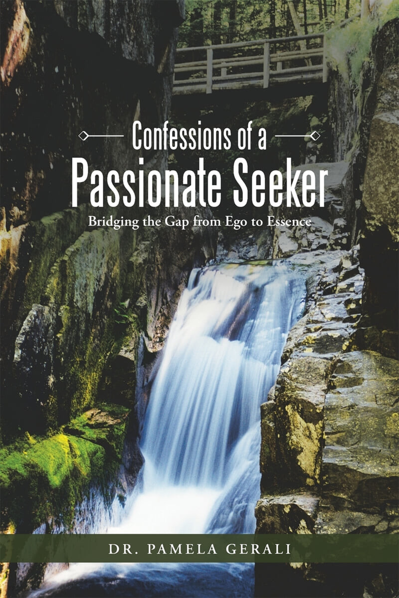 Confessions of a Passionate Seeker (Bridging the Gap from Ego to Essence)
