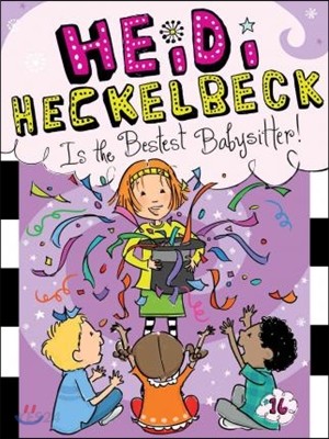 Heidi Heckelbeck is the bestest babysitter! . 16