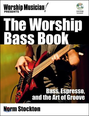 The worship bass book : bass, espresso, and the art of groove