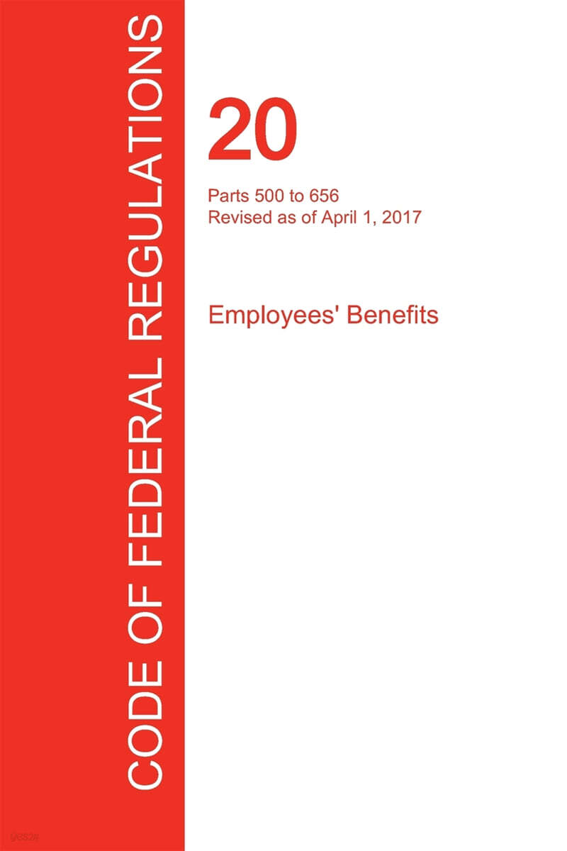 CFR 20, Parts 500 to 656, Employees’ Benefits, April 01, 2017 (Volume 3 of 4)