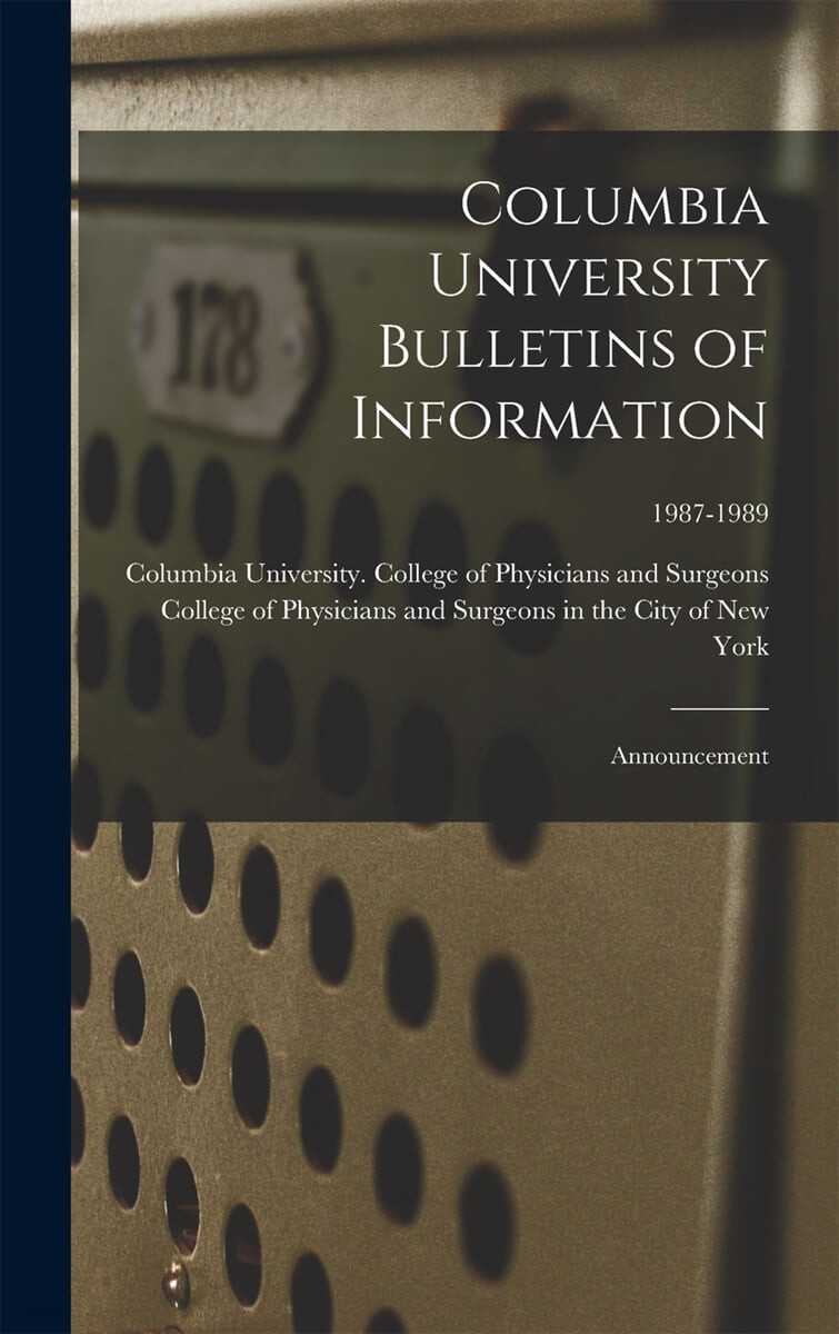 Columbia University Bulletins of Information: Announcement; 1987-1989