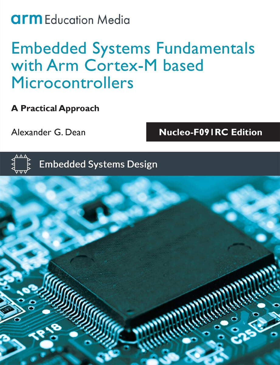 Embedded Systems Fundamentals with Arm Cortex-M based Microcontrollers (A Practical Approach Nucleo-F091RC Edition)
