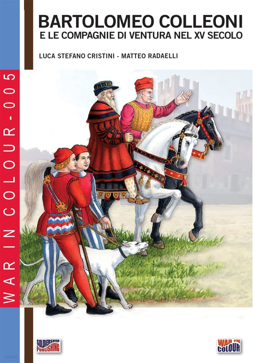 Bartolomeo Colleoni e le compagnie di ventura nel XV secolo (2a edizione riveduta)