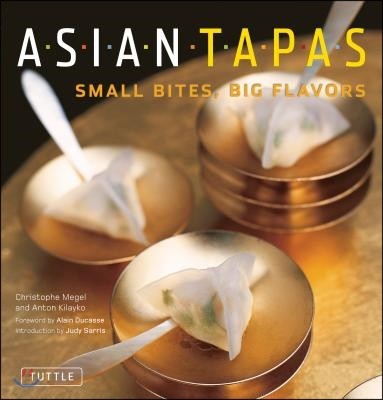Asiantapas  : small bites, big flavors / by Christophe Megel  ; Anton Kilayko