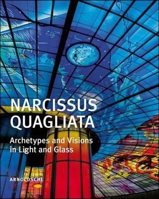 Narcissus Quagliata  : Architypes and Visions in Light and Glass
