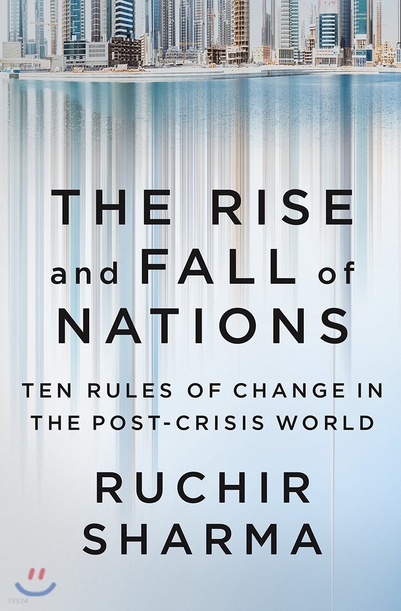 The rise and fall of nations  : forces of change in the post-crisis world  : Ruchir Sharma.