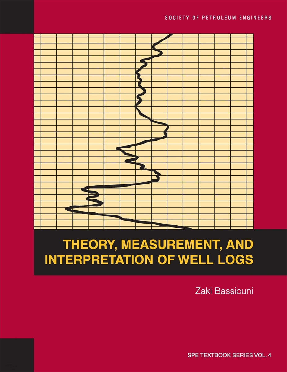 Theory, Measurement, and Interpretation of Well Logs: Textbook 4 (Textbook 4)