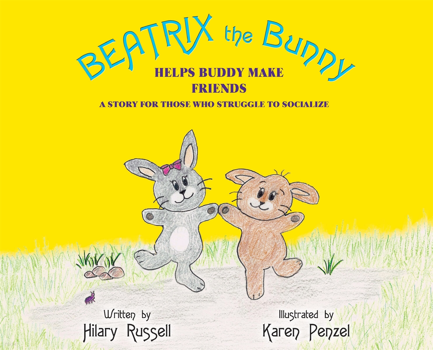 Beatrix the bunny helps buddy make friends : a story for those who struggle to socialize 