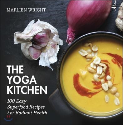 The Yoga Kitchen: 100 Easy Superfood Recipes (100 Easy Superfood Recipes)