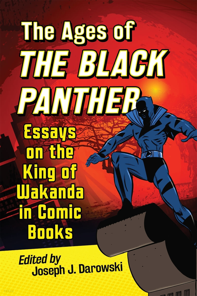 The Ages of the Black Panther: Essays on the King of Wakanda in Comic Books