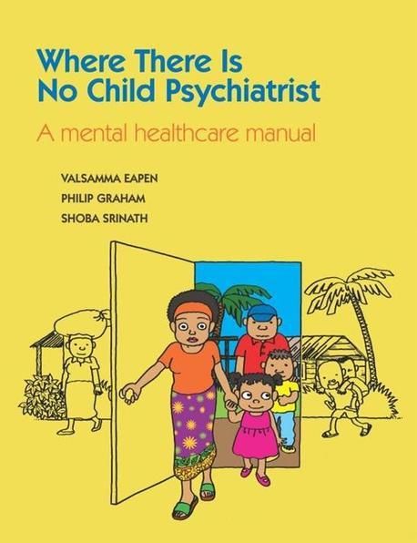 Where There Is No Child Psychiatrist: A Mental Healthcare Manual
