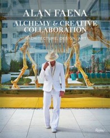 Alan Faena  : Alchemy & Creative Collaboration; Architecture, Design, Art