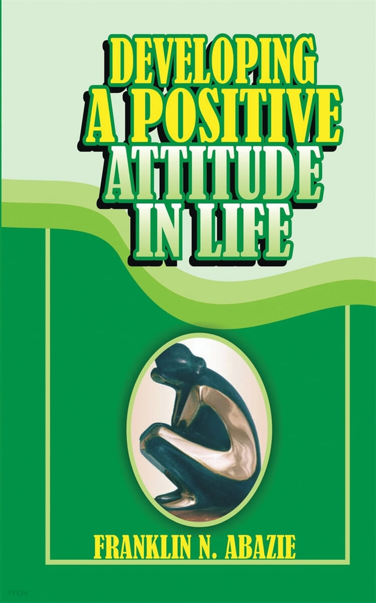 DEVELOPING A POSITIVE ATTITUDE IN LIFE (FAITH)