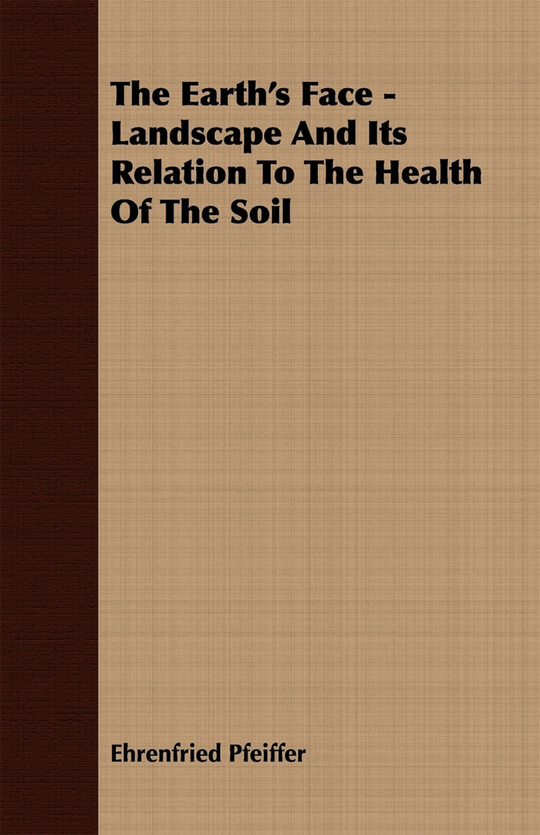 The Earth’s Face - Landscape And Its Relation To The Health Of The Soil